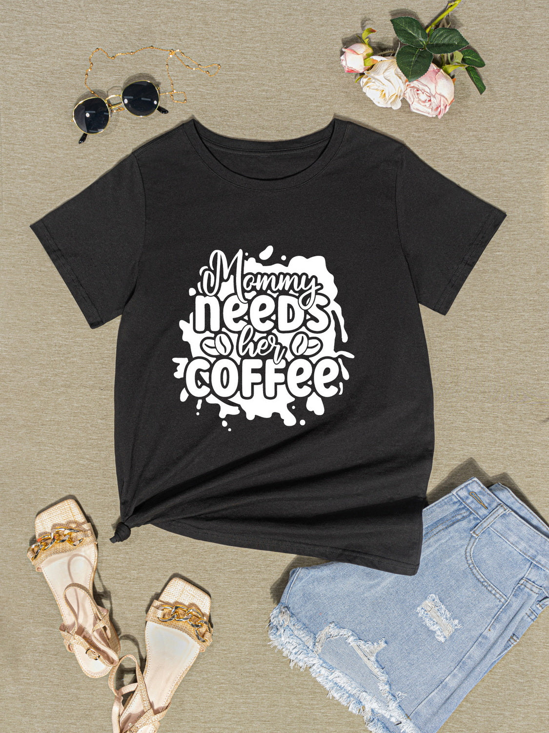 MOMMY NEEDS HER COFFEE Round Neck T-Shirt